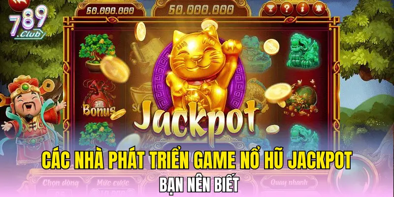 Các nhà phát triển game Nổ hũ Jackpot hàng đầu bạn nên biết Các nhà phát triển game Nổ hũ Jackpot hàng đầu bạn nên biết
