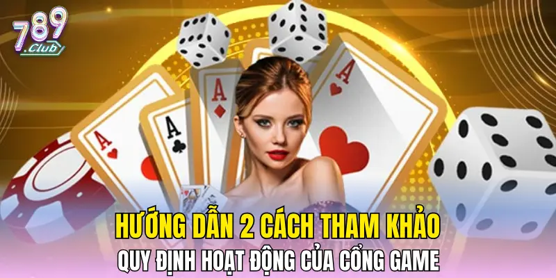 Hướng dẫn 2 cách tham khảo quy định hoạt động của cổng game 
