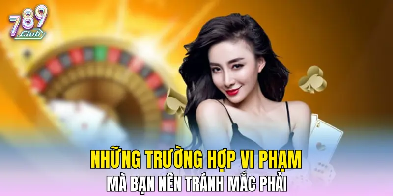 Những trường hợp vi phạm mà bạn nên tránh mắc phải 