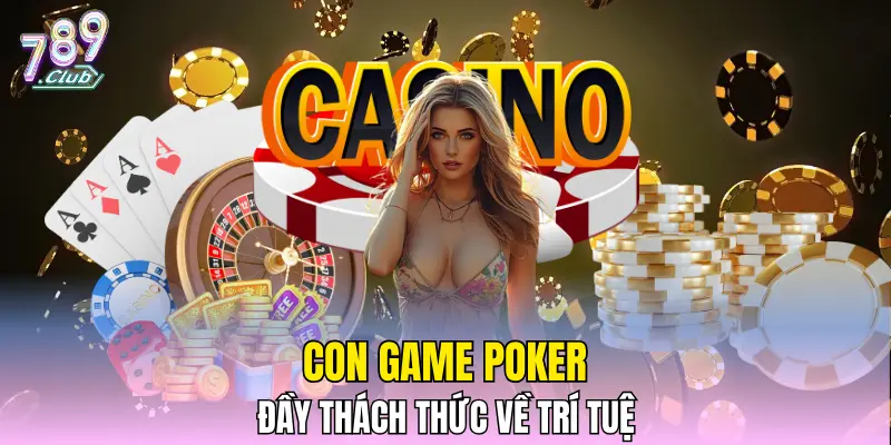 Con game Poker đầy thách thức về trí tuệ