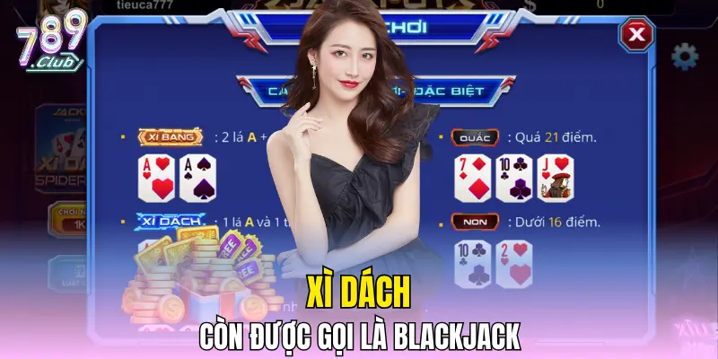 Xì Dách còn được gọi tên là Blackjack Xì Dách còn được gọi tên là Blackjack